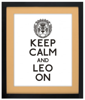 Keep Calm and Leo On (for our double leo household)