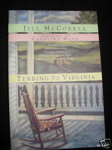 JILL MCCORKLE Tending to Virginia SIGNED 1st Print SC