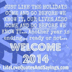... before we know it… Another year is ending… ready or not… WELCOME