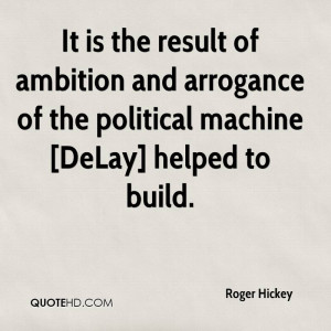 It is the result of ambition and arrogance of the political machine ...