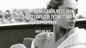 quote-Angelina-Jolie-im-getting-a-wrinkle-above-my-eyebrow-106396.png