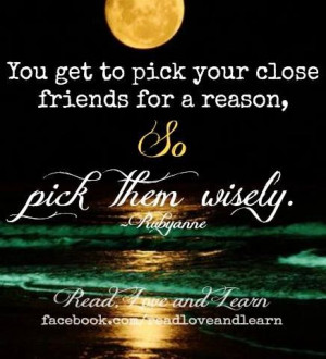Pick close friends wisely quote via www.Facebook.com/ReadLoveandLearn