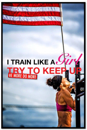 TRAIN LIKE A GIRL. TRY TO KEEP UP: Diet Fitspiration Fitspo ...