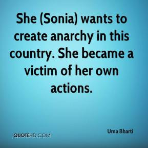 ... create anarchy in this country. She became a victim of her own actions