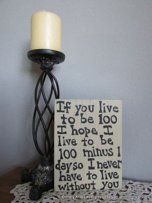 Live to be 100, Wood Signs Sayings, Painted Quotes, Love Sign ...