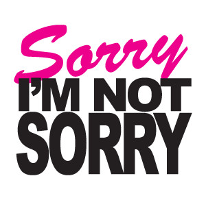 sorry-im-not-sorry