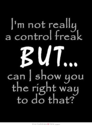 Funny Quotes About Control Freaks