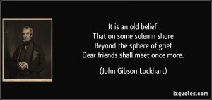 It is an old belief That on some solemn shore Beyond the sphere of ...