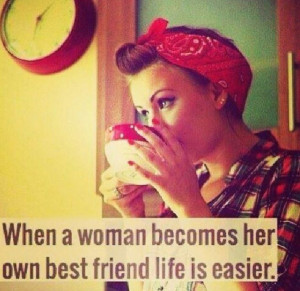 When a woman becomes her own best friend...