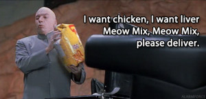 Meow Mix #GIF #Dr. Evil #Austin Powers #International Man of Mystery