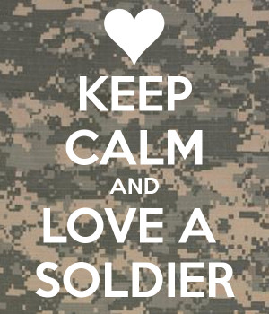 Keep calm and love a soldier