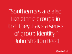 Southerners are also like ethnic groups in that they have a sense of ...