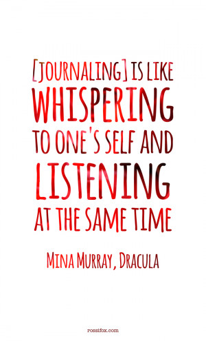 Quote about journal writing from Bram Stoker's Dracula (Mina Murray ...