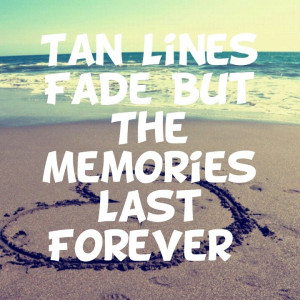 fade but the memories last forever #summer #quotes +++For more quotes ...