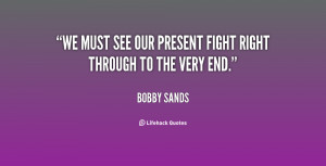 We must see our present fight right through to the very end.”