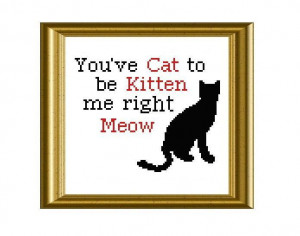 10) Name: 'Embroidery : Funny Cat Quote Cross Stitch