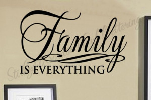 Family is everything 20x36 Vinyl Lettering Wall Quote Words Sticky Art