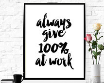 ... decor business home decor Always give 100% percent at work quote