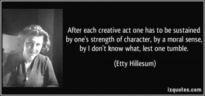 ... moral sense, by I don't know what, lest one tumble. - Etty Hillesum