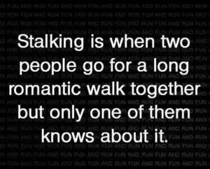 funny stalking quotes