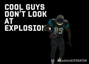 Cool Guys Don't Look at Explosions | Madden Giferator | Know Your Meme