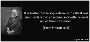 ... with the mind of God therein expressed. - James Prescott Joule