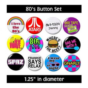Misc. 80's BUTTONS (set #1) pins slogans sayings 1980's new