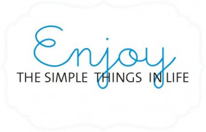 enjoy the simple things in life tweet pin it