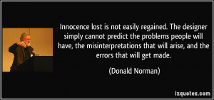 Innocence lost is not easily regained. The designer simply cannot ...