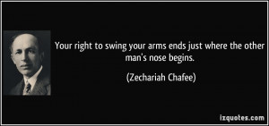 ... arms ends just where the other man's nose begins. - Zechariah Chafee