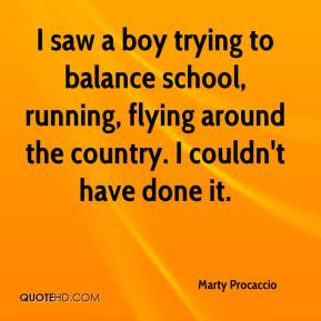 saw a boy trying to balance school, running, flying around the ...