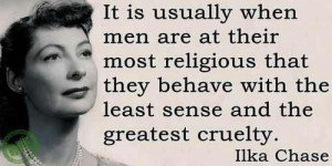 Ilka Chase - http://dailyatheistquote.com/atheist-quotes/2013/02/05 ...