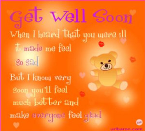 When I Heard that You Were Ill It Made Me Feel So Sad ~ Get Well Soon ...