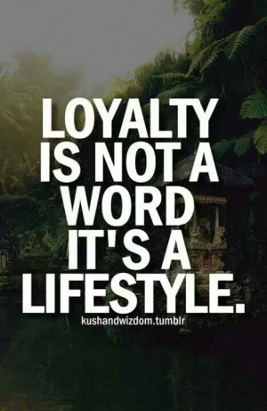 Your very lifestyle proves that you don't have a loyal bone in your ...