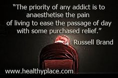 Addiction quote: The priority of any addict is to anaesthetise the ...