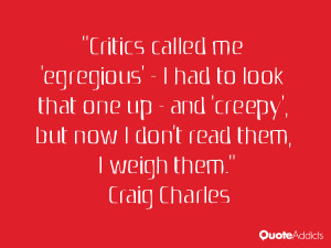 Critics called me 'egregious' - I had to look that one up - and ...