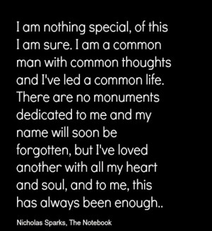 am nothing special, of this I am sure. I am a common man with common ...