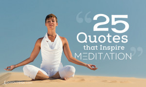 25-Amazing-Quotes-To-Inspire-Your-Meditation-Practice.jpg