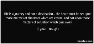 Life is a journey and not a destination... the heart must be set upon ...