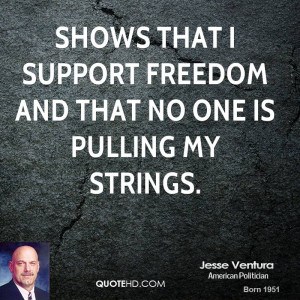 shows that I support freedom and that no one is pulling my strings.