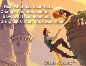 Tangled quote: Heal what has been hurt Change the Fate’s design Save ...