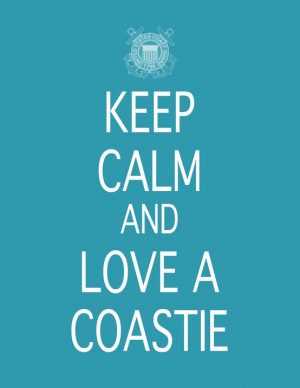 Keep Calm and Love a Coastie ♥
