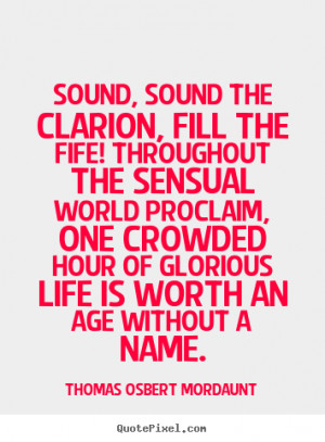 Life quotes - Sound, sound the clarion, fill the fife! throughout the ...