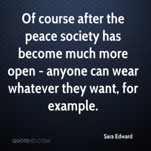 Of course after the peace society has become much more open - anyone ...