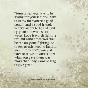 sometimes you have to be strong for yourself you have