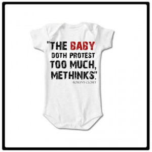 SHAKESPEARE FUNNY QUOTE No.2 - The Baby Doth Protest too Much ...