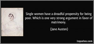 Single women have a dreadful propensity for being poor. Which is one ...
