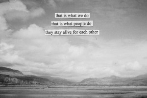 stay alive 4 each other,,