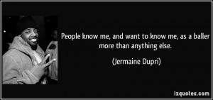 People know me, and want to know me, as a baller more than anything ...