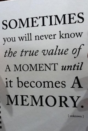 Cherish the little things, you will miss them when they are gone